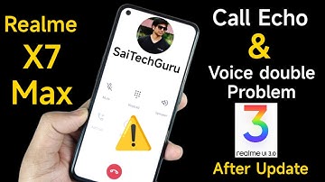 Realme X7 Max Call Echo & Voice Double issues After Relame Ui 3.0 Update Still not fixed 🥺🔥🔥🔥