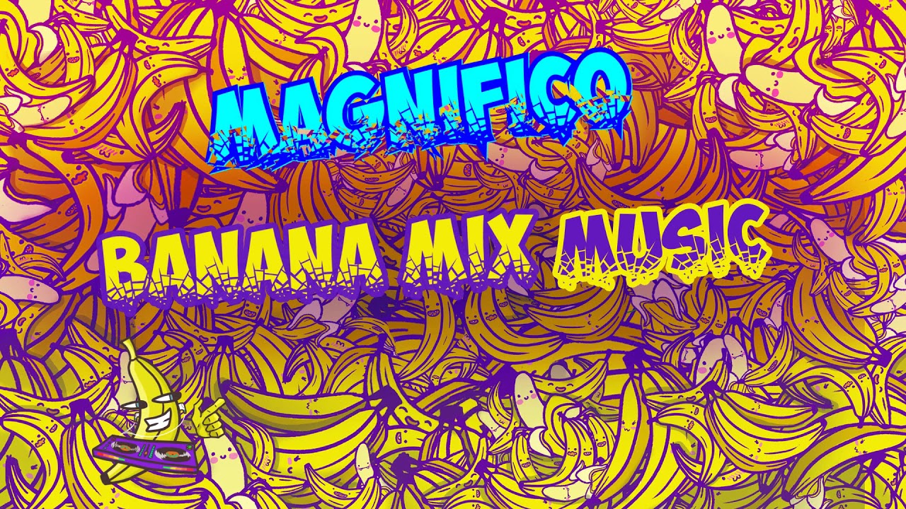 MAGNIFICO - CHILLOUT - Banana Mix Music