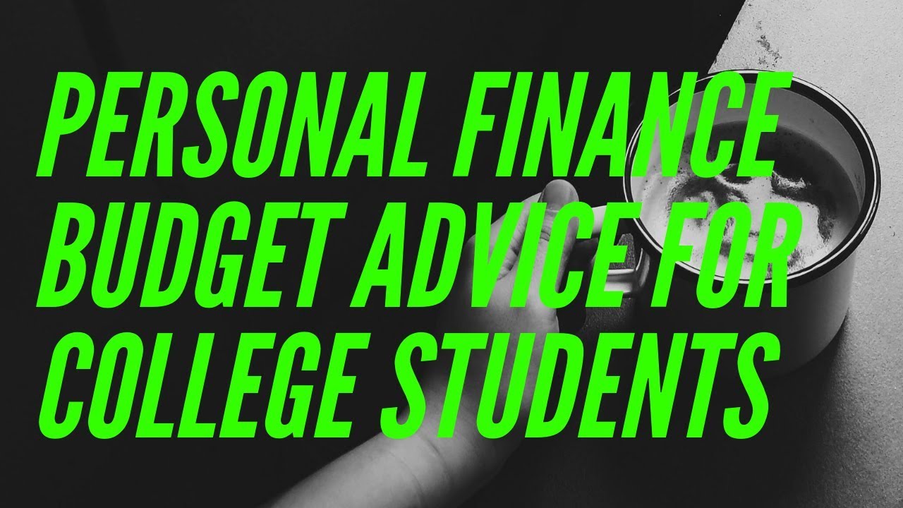 personal finance budget advice for college students youtube personal finances for college students
