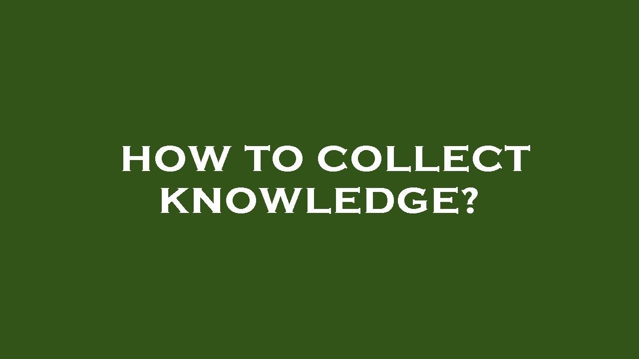 How to collect knowledge? - YouTube