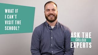 What if I can't visit? | Ask the College Experts