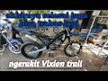 SELESAI JUGA RENOVASI VIXION TRAIL BERANI SAINGAN WR155,TAMPILAN BARU BLACK