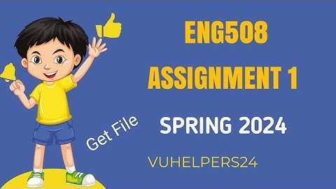 Eng508 Assignment 1 Solution Spring 2024 / Eng508 Assignment 1 Solution / Eng508 Assignment 2024