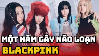 Một năm gây náo loạn của BlackPink