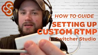 Setting Up a Custom RTMP GUIDE | Switcher Studio Tutorial