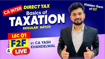 Demo Lec 01: Basics of Taxation | CA CS CMA Inter Tax DT |  Regular Batch | CA Yash K (YK Sir)