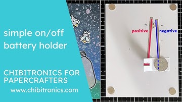 2. Simple On/Off Battery Holder - Chibitronics for Papercrafters