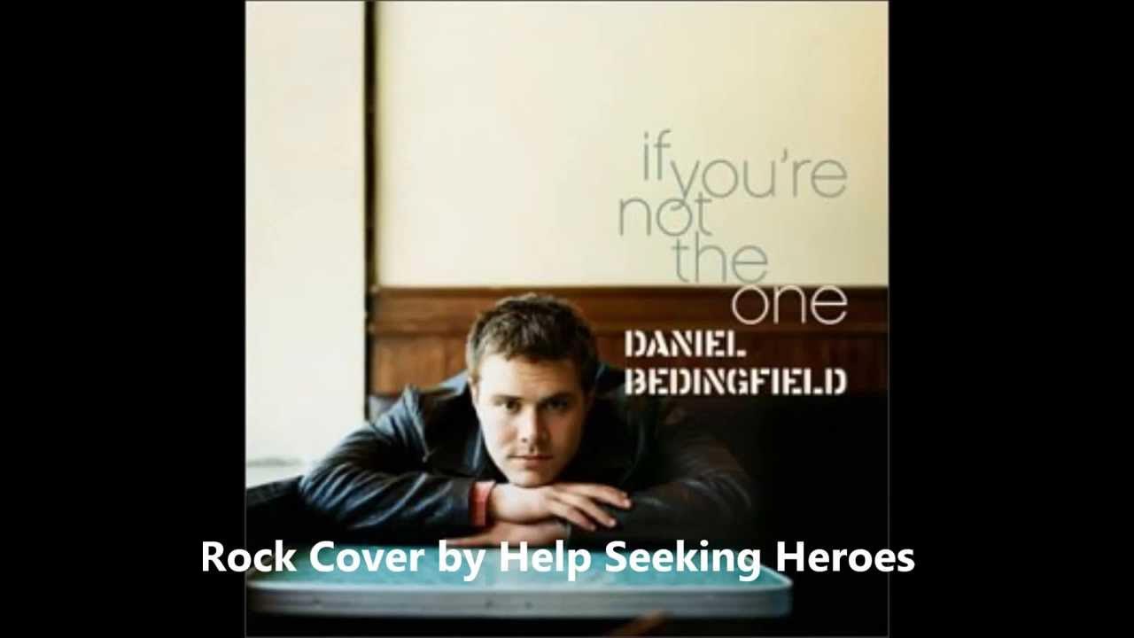 Daniel bedingfield - if you're not the one. If you re not the one. If you re not the one. If you re not the one. If you re not the one.