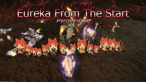 FFXIV: Eureka From The Start Livestream - Pyros Finale