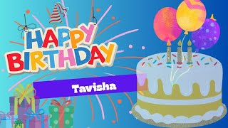 Happy Birthday To You Tavisha Birthday Jingle Birthday Wishes For Tavisha