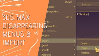 #4 3ds Max Disappearing Menus & Import/Merge
