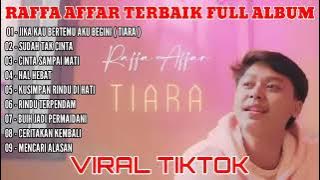 KUMPULAN LAGU RAFFA AFFAR TERBARU LAGI VIRAL - JIKA KAU BERTEMU AKU BEGINI - TIARA #trending #viral