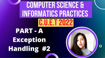 CUCET 2022 Goal :- Computer Science & Informatics Practices (Exception Handling in Python 2) #anjali