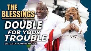 THE BLESSINGS: DOUBLE FOR YOUR TROUBLE | APOSTLE EDISON & PROPHETESS DR. MATTIE NOTTAGE