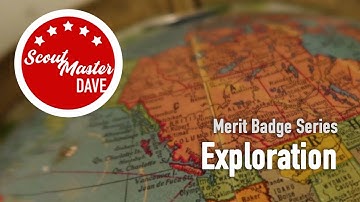 🌍 Exploration Merit Badge Overview | ScoutMaster Dave