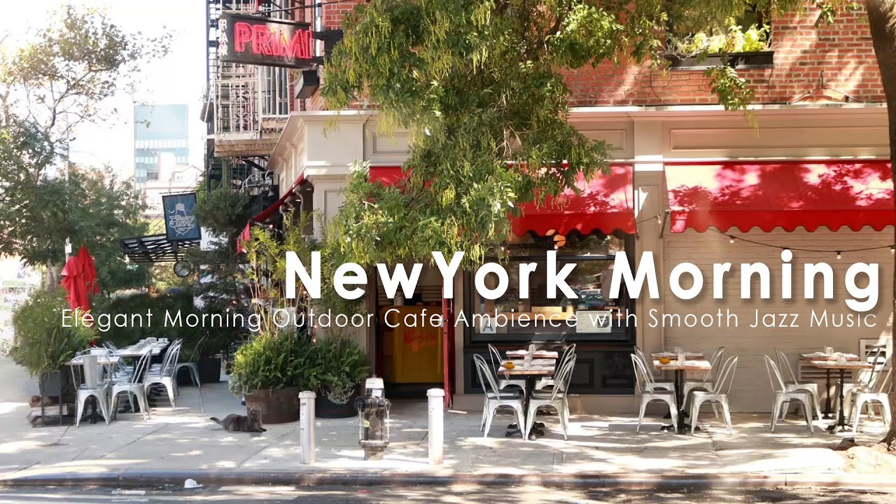 New York Morning Coffee Shop Ambience - Elegant Morning Outdoor Cafe Ambience with Smooth Jazz Music