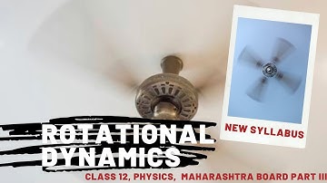 Rotational Dynamics 3. 12th Physics Science New Syllabus Maharashtra Board Chapter 1 Newton Classes