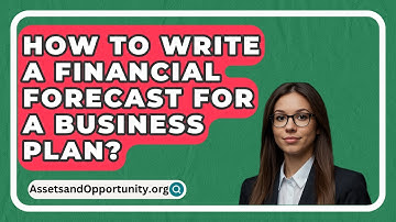 How To Write A Financial Forecast For A Business Plan? - AssetsandOpportunity.org