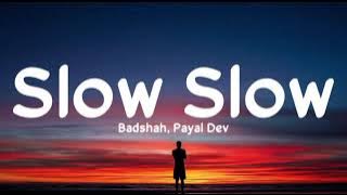 Slow Slow (Lyrics) - Badshah, Payal Dev | Mellow D | Seerat K, Abhishek Singh | LyricsStore 04