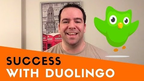 Using DUOLINGO to (Successfully) Learn a Language