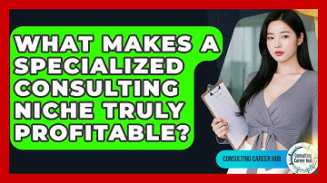 What Makes A Specialized Consulting Niche Truly Profitable? - Consulting Career Hub