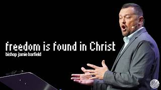 Our Freedom is found in Christ | August 23, 2026 | Bishop Jamie Barfield