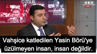 Yasin Börüye Üzülmeyen Kimse Insan Değildir