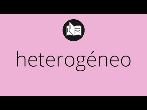 Que significa HETEROGÉNEO • heterogéneo SIGNIFICADO • heterogéneo DEFINICIÓN • Que es HETEROGÉNEO