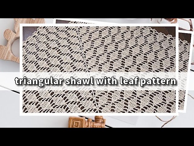 Can't wait for autumn ◇ Leaf pattern triangle shawl ◇ Mature and