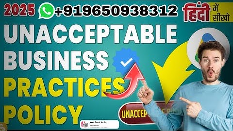 Unacceptable Business Practices Policy In Google Ads Step-by-Step Guide