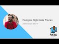 Postgres Nightmare Stories - Jérémie Grauer