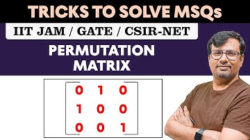 Permutation Matrix | Concept & Questions based on MSQs - MSQs Series By GP Sir
