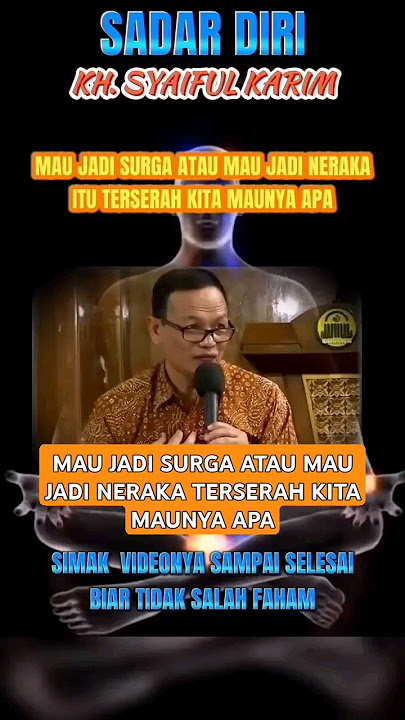 MAU JADI SURGA ATAU MAU JADI NERAKA TERSERAH KITA MAUNYA APA/ KH. Syaiful Karim