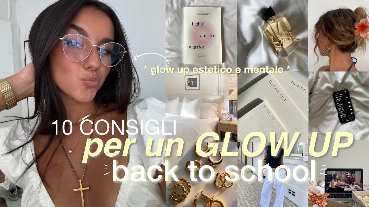 10 CONSIGLI per un GLOW UP IMMEDIATO 🌟  * come avere un glow up per il back to school *