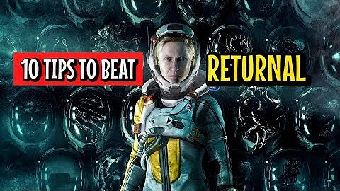 10 Tips to complete Returnal