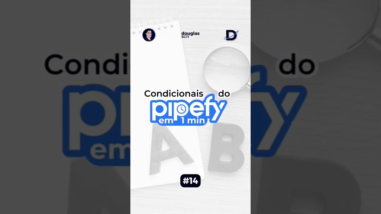 ⏰ 14 - CONDICIONAIS do #pipefy
