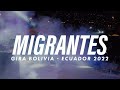 MIGRANTES | Ecuador + Bolivia  [Tour]