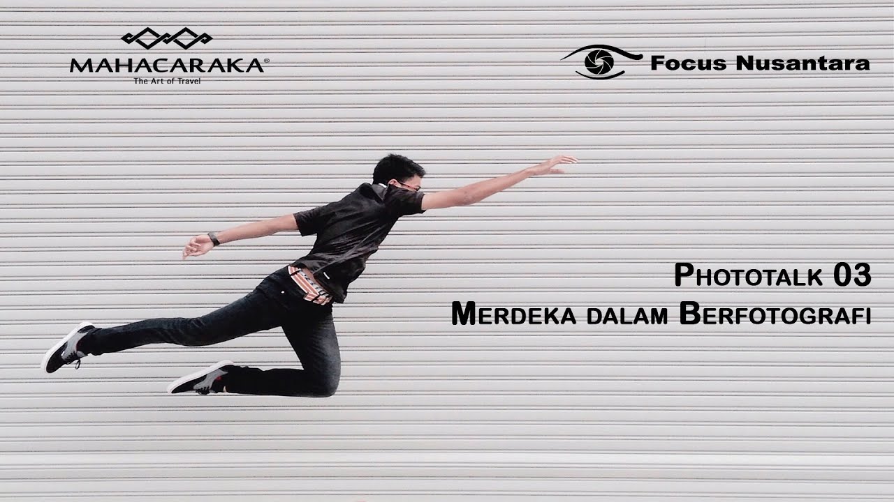 MAHACARAKA Phototalk 03 - Merdeka Dalam Berfotografi