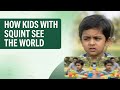 👀 How Do Kids With Squint See the World?
