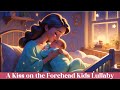 A Kiss On The Forehead 30 Min Soothing Baby Lullaby For Sleep mp3