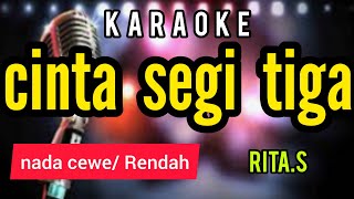 Download Lagu Karaoke CINTA SEGI TIGA Rita Sugiarto nada CEWE MP3