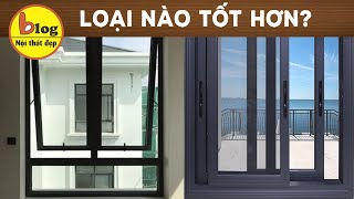 So sánh cửa sổ nhôm kính lùa và cửa sổ nhôm kính mở hất