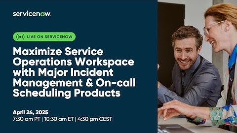 Maximize Service Operations Workspace with Major Incident Management & On-call Scheduling Products