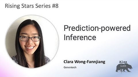 Rising Stars #8: Clara Wong-Fannjiang (Genentech) - Prediction-Powered Inference