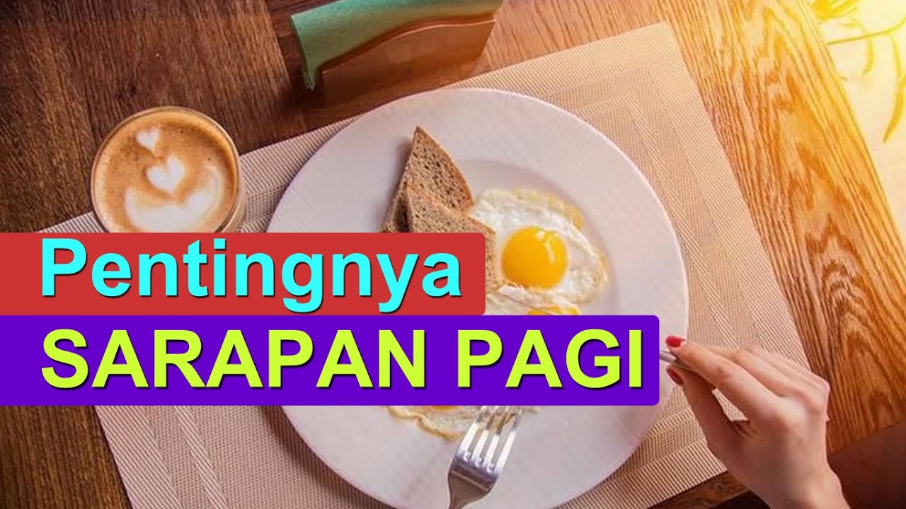 Alasan Sarapan Pagi Itu Penting The Importance Of Breakfast Youtube