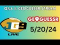 Monday Night Q&amp;A + GeoGuessr Stream (5/20/24)