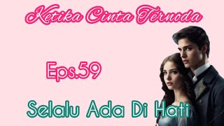 Eps59 Selalu Ada Di Hati | Novel Romantis | Ketika Cinta Ternoda