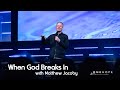When God Breaks In // Matthew Jacoby