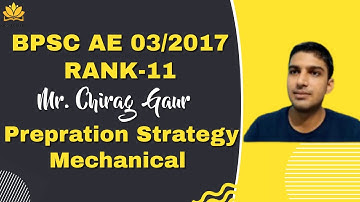BPSC TOPPER CHIRAG GAUR | RANK-11 | BIHAR SDO | CHIRAG STRATEGY | BPSC 03/2017 | MECHANICAL ENGG.