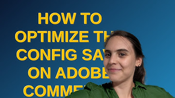 Magento: How to optimize the config save on Adobe Commerce 2.4.7?